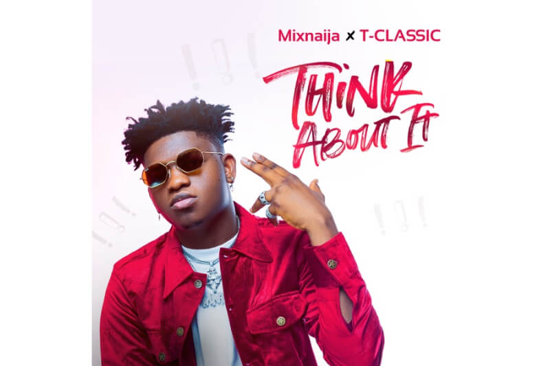 Download Mix Naija (feat. T Classic) - Think About It