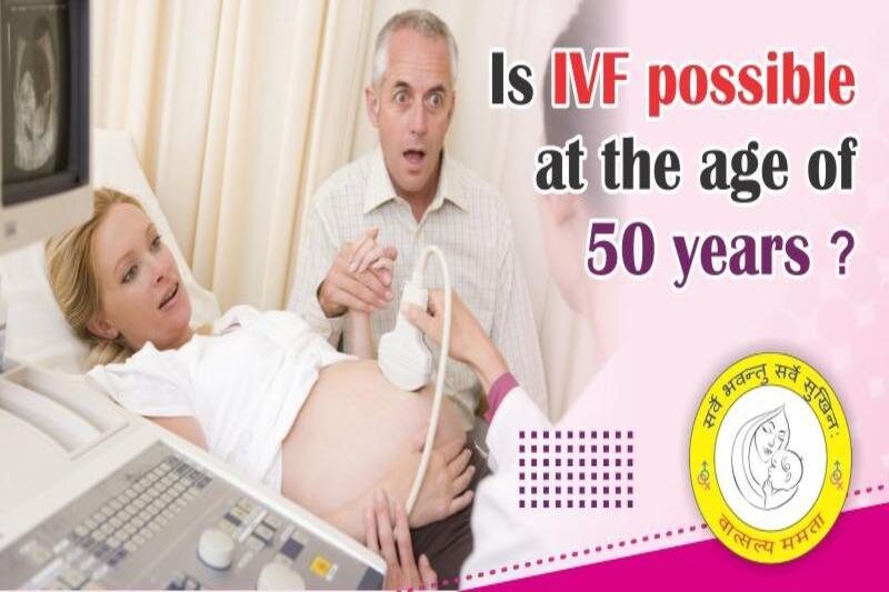 IS IVF possible at the age of 50 years?