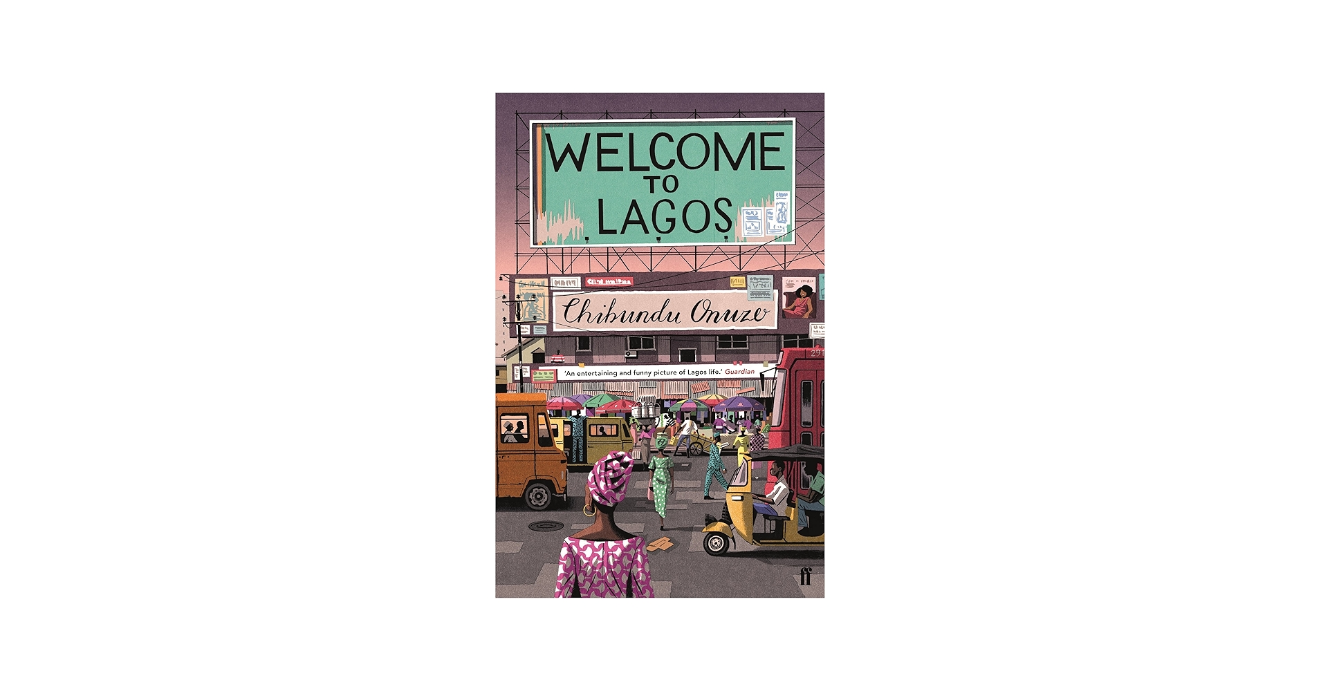 The Best Nigerian Novels of - 8. Welcome to Lagos by Chibundu Onuzo (2017)