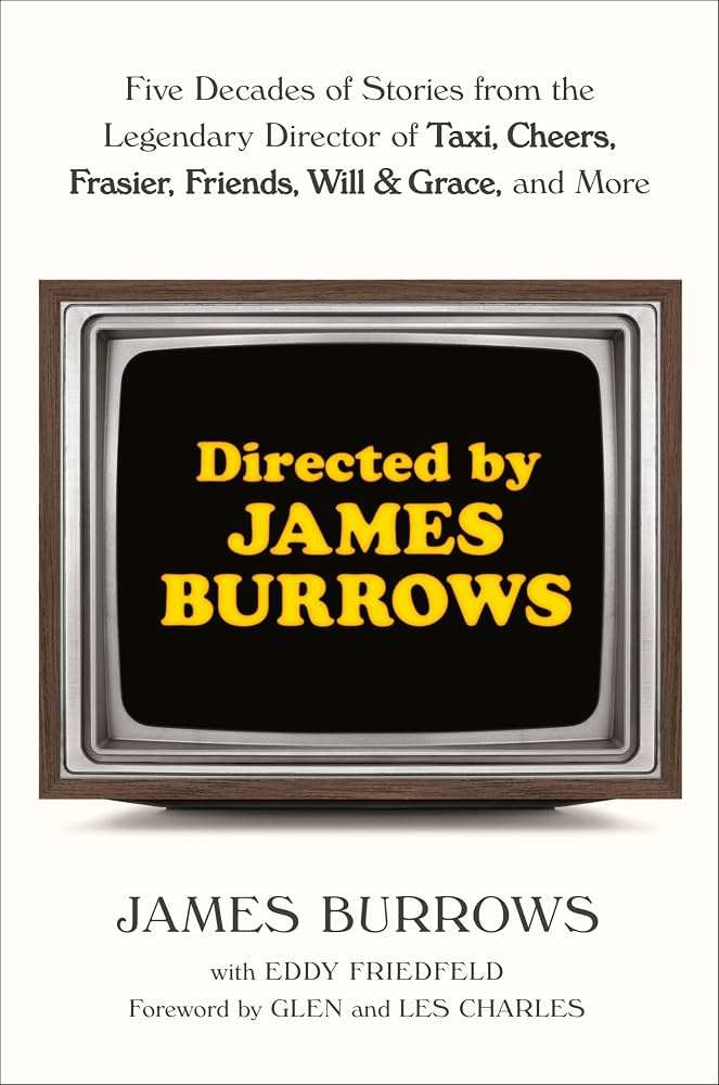 James Burrows, the Quiet Genius - A Farewell to a Television Giant