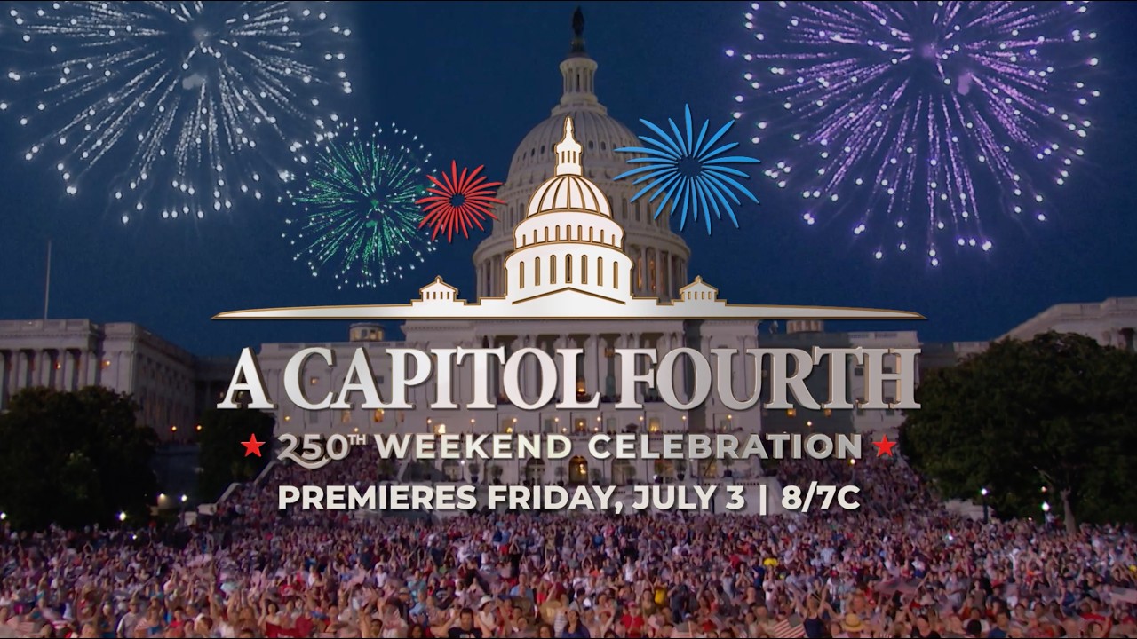 A Capitol Fourth 2025 - America Turns 250 and PBS Is Ready to Party
