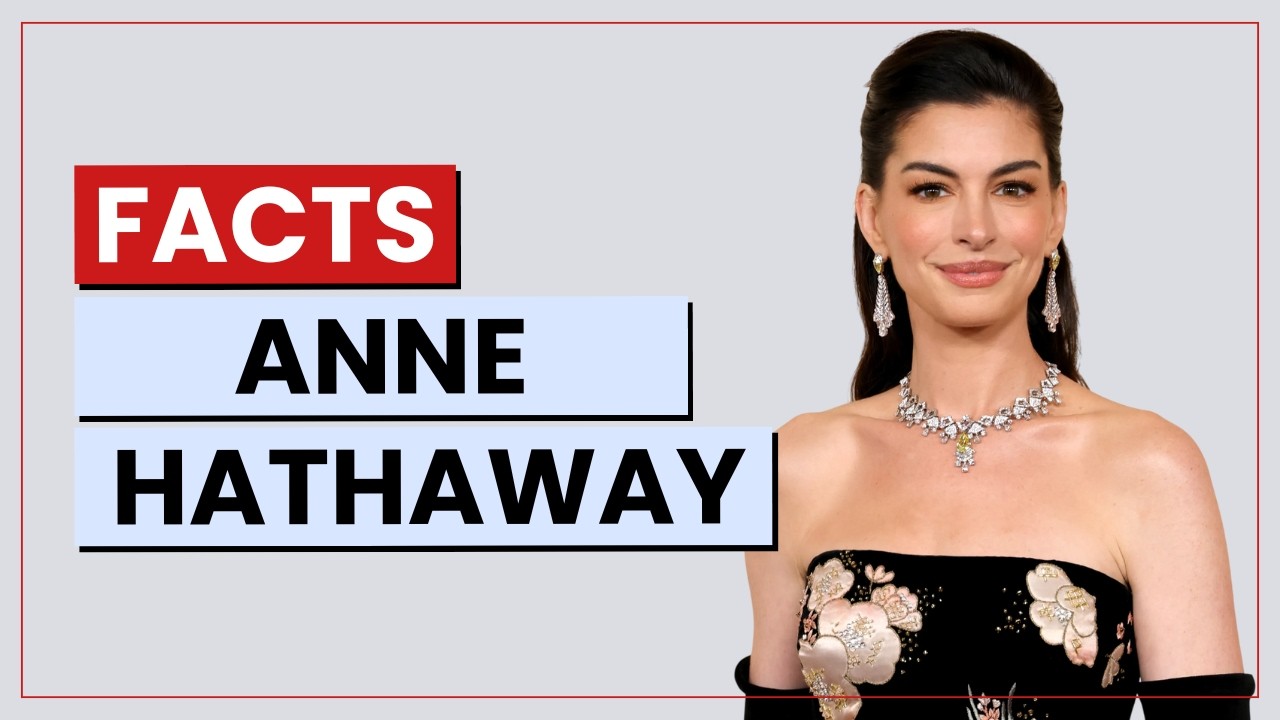 Anne Hathaway - Quick Facts / At a Glance