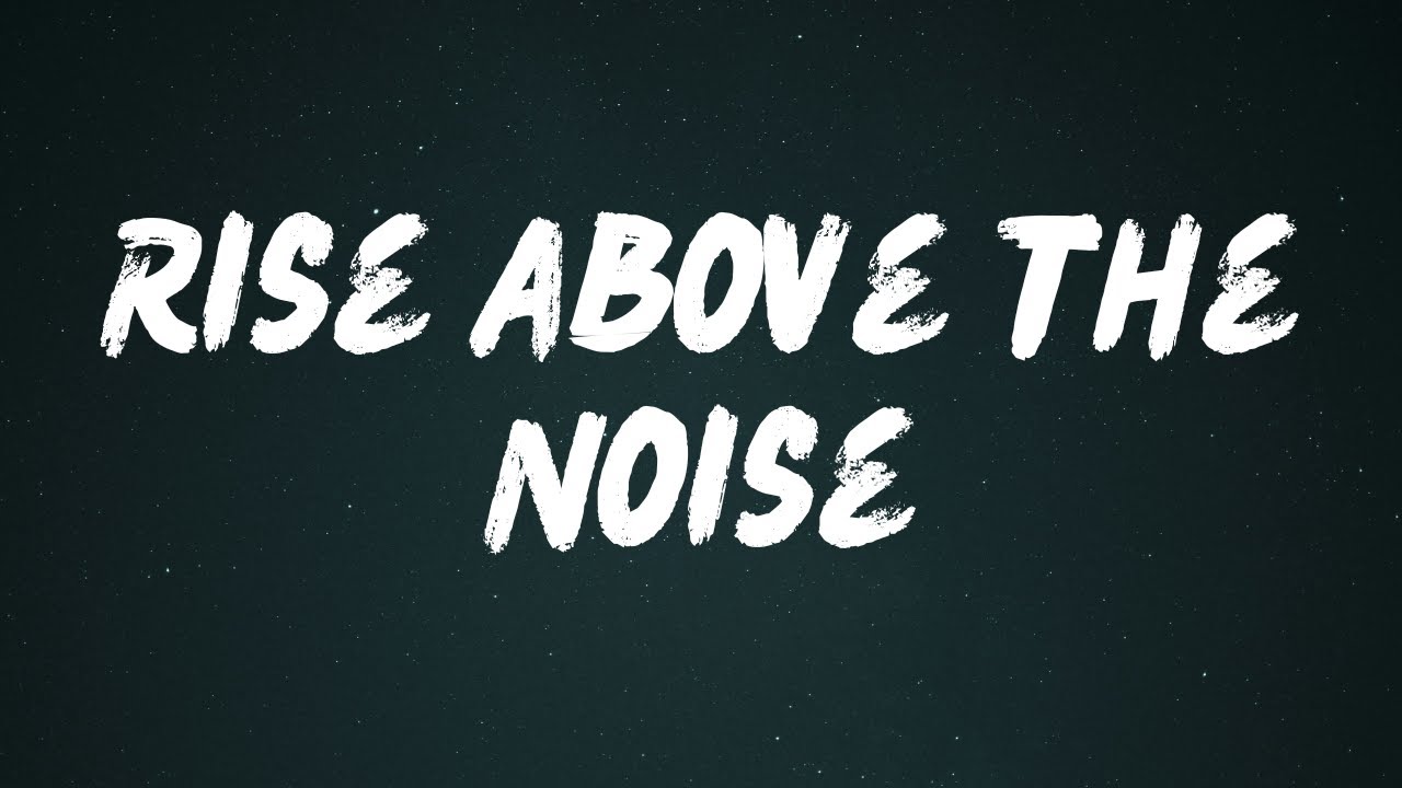 When Music - Rising Above the Noise
