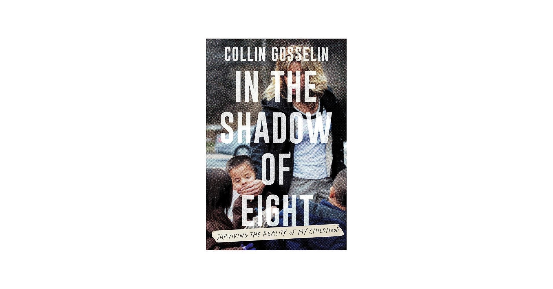 Collin Gosselin - The Memoir: In the Shadow of Eight